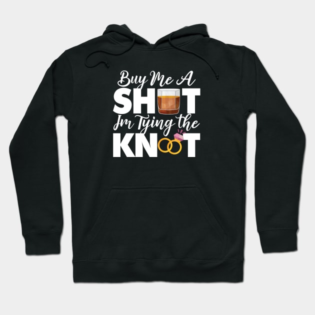 Buy Me A Shot Im Tying The Knot Gift Hoodie by mommyshirts